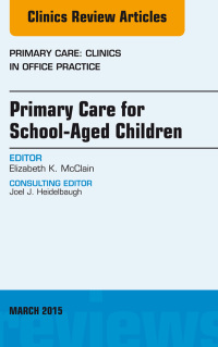 Imagen de portada: Primary Care for School-Aged Children, An Issue of Primary Care: Clinics in Office Practice 9780323356633