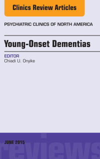 Omslagafbeelding: Young-Onset Dementias, An Issue of Psychiatric Clinics of North America 9780323356640