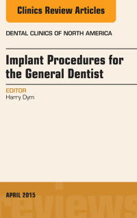 Cover image: Implant Procedures for the General Dentist, An Issue of Dental Clinics of North America 9780323359726