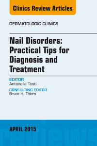 Omslagafbeelding: Nail Disorders: Practical Tips for Diagnosis and Treatment, An Issue of Dermatologic Clinics 9780323359733