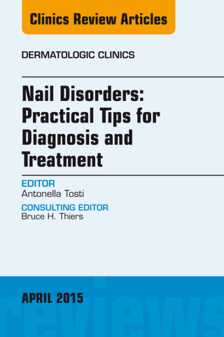 صورة الغلاف: Nail Disorders: Practical Tips for Diagnosis and Treatment, An Issue of Dermatologic Clinics 9780323359733