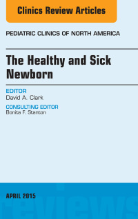 Cover image: The Healthy and Sick Newborn, An Issue of Pediatric Clinics 9780323359818