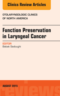 صورة الغلاف: Function Preservation in Laryngeal Cancer, An Issue of Otolaryngologic Clinics of North America 9780323389006