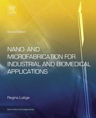 Imagen de portada: Nano- and Microfabrication for Industrial and Biomedical Applications 2nd edition 9780323378284
