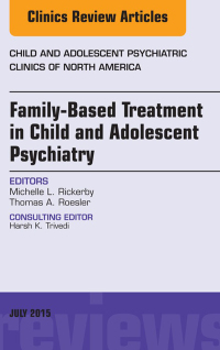 Cover image: Family-Based Treatment in Child and Adolescent Psychiatry, An Issue of Child and Adolescent Psychiatric Clinics of North America 9780323390903