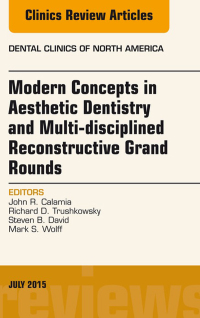 Omslagafbeelding: Modern Concepts in Aesthetic Dentistry and Multi-disciplined Reconstructive Grand Rounds, An Issue of Dental Clinics of North America 9780323390941