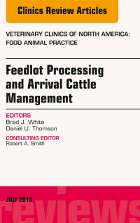 Imagen de portada: Feedlot Processing and Arrival Cattle Management, An Issue of Veterinary Clinics of North America: Food Animal Practice 9780323391238