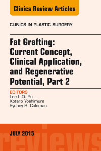 表紙画像: Fat Grafting: Current Concept, Clinical Application, and Regenerative Potential, PART 2, An Issue of Clinics in Plastic Surgery 9780323392709