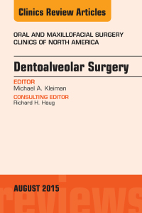 Cover image: Dentoalveolar Surgery, An Issue of Oral and Maxillofacial Clinics of North America 9780323393485