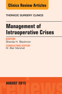 表紙画像: Management of Intra-operative Crises, An Issue of Thoracic Surgery Clinics 9780323393584