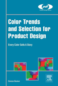 صورة الغلاف: Color Trends and Selection for Product Design: Every Color Sells A Story 9780323393959