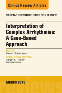 Imagen de portada: Interpretation of Complex Arrhythmias: A Case-Based Approach, An Issue of Cardiac Electrophysiology Clinics 9780323395557