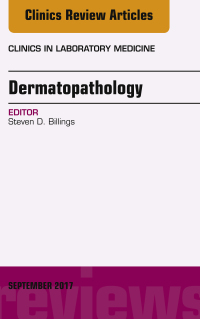 صورة الغلاف: Dermatopathology, An Issue of Clinics in Laboratory Medicine 9780323395694
