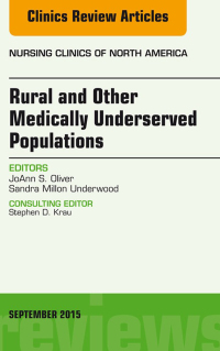 صورة الغلاف: Rural and Other Medically Underserved Populations, An Issue of Nursing Clinics of North America 50-3 9780323395731