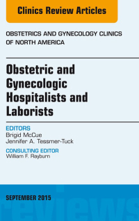 Imagen de portada: Obstetric and Gynecologic Hospitalists and Laborists, An Issue of Obstetrics and Gynecology Clinics 9780323395755