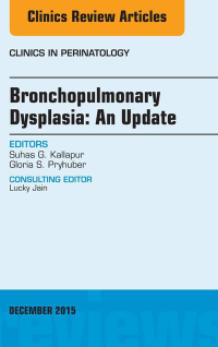 Imagen de portada: Bronchopulmonary Dysplasia: An Update, An Issue of Clinics in Perinatology 9780323395779