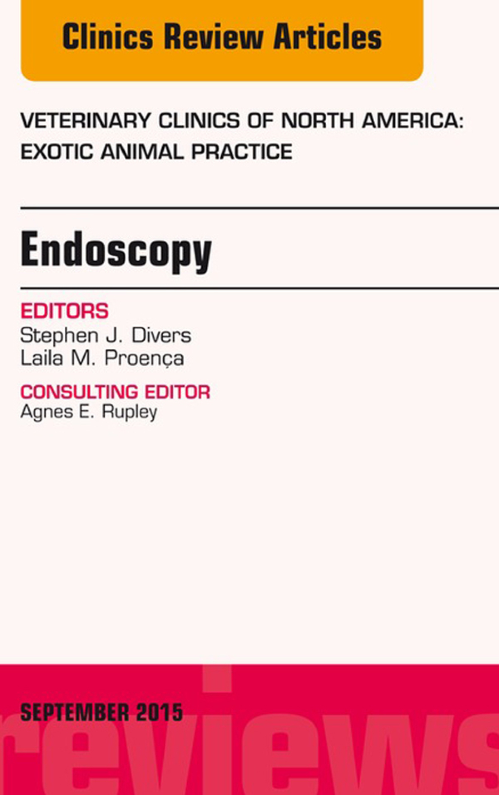 Endoscopy, An Issue of Veterinary Clinics of North America: Exotic Animal Practice 18-3 Endoscopy, An Issue of Veterinary Clinics of North America: Exotic Animal Practice 18-3