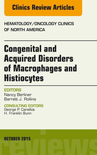 Cover image: Congenital and Acquired Disorders of Macrophages and Histiocytes, An Issue of Hematology/Oncology Clinics of North America 9780323400886