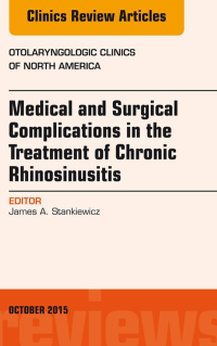 表紙画像: Medical and Surgical Complications in the Treatment of Chronic Rhinosinusitis, An Issue of Otolaryngologic Clinics of North America 9780323400961