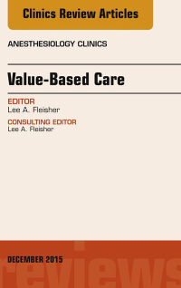 Omslagafbeelding: Value-Based Care, An Issue of Anesthesiology Clinics 9780323402361
