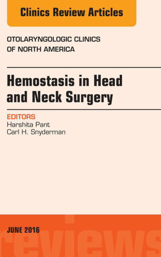 Cover image: Hemostasis in Head and Neck Surgery, An Issue of Otolaryngologic Clinics of North America 9780323402606