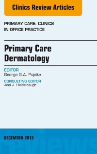 Cover image: Primary Care Dermatology, An Issue of Primary Care: Clinics in Office Practice 9780323402668