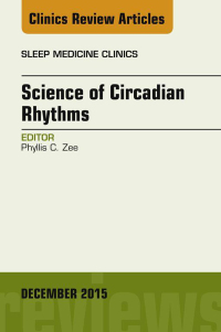 صورة الغلاف: Science of Circadian Rhythms, An Issue of Sleep Medicine Clinics 9780323402705