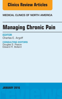 Cover image: Managing Chronic Pain, An Issue of Medical Clinics of North America 9780323413404