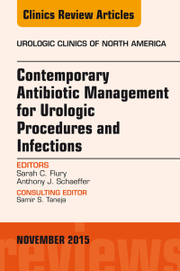 Cover image: Contemporary Antibiotic Management for Urologic Procedures and Infections, An Issue of Urologic Clinics 9780323413565