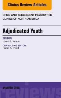 صورة الغلاف: Adjudicated Youth, An Issue of Child and Adolescent Psychiatric Clinics 9780323414432