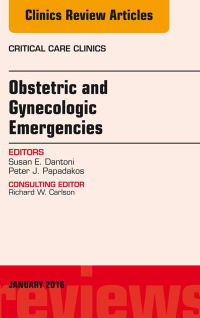 صورة الغلاف: Obstetric and Gynecologic Emergencies, An Issue of Critical Care Clinics 9780323414456