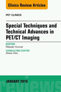 Omslagafbeelding: Special Techniques and Technical Advances in PET/CT Imaging, An Issue of PET Clinics 9780323414623