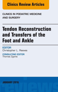 Imagen de portada: Tendon Repairs and Transfers for the Foot and Ankle, An Issue of Clinics in Podiatric Medicine & Surgery 9780323414661