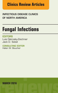Immagine di copertina: Fungal Infections, An Issue of Infectious Disease Clinics of North America 9780323416498
