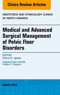 Imagen de portada: Medical and Advanced Surgical Management of Pelvic Floor Disorders, An Issue of Obstetrics and Gynecology 9780323416559