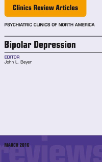 صورة الغلاف: Bipolar Depression, An Issue of Psychiatric Clinics of North America 9780323416610