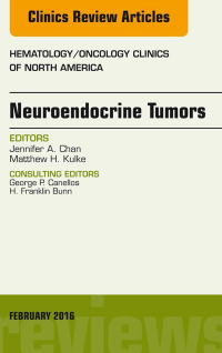 Cover image: Neuroendocrine Tumors, An Issue of Hematology/Oncology Clinics of North America 9780323416924