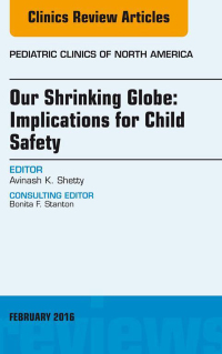 Cover image: Our Shrinking Globe: Implications for Child Safety, An Issue of Pediatric Clinics of North America 9780323417082