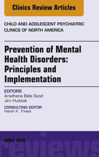 صورة الغلاف: Prevention of Mental Health Disorders: Principles and Implementation, An Issue of Child and Adolescent Psychiatric Clinics of North America 9780323417464