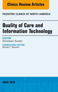 Imagen de portada: Quality of Care and Information Technology, An Issue of Pediatric Clinics of North America 9780323417655