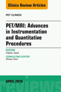 Cover image: PET/MRI: Advances in Instrumentation and Quantitative Procedures, An Issue of PET Clinics 9780323417679