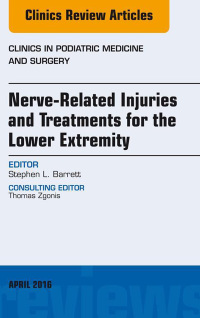 Imagen de portada: Nerve Related Injuries and Treatments for the Lower Extremity, An Issue of Clinics in Podiatric Medicine and Surgery 9780323417693