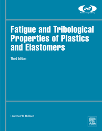 表紙画像: Fatigue and Tribological Properties of Plastics and Elastomers 3rd edition 9780323442015