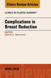 Cover image: Complications in Breast Reduction, An Issue of Clinics in Plastic Surgery 9780323442831