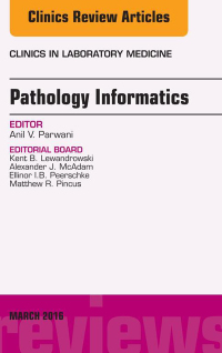 Imagen de portada: Pathology Informatics, An Issue of the Clinics in Laboratory Medicine 9780323444088