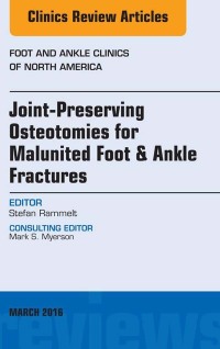 صورة الغلاف: Joint-Preserving Osteotomies for Malunited Foot & Ankle Fractures, An Issue of Foot and Ankle Clinics of North America 9780323444002