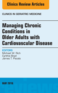 Cover image: Managing Chronic Conditions in Older Adults with Cardiovascular Disease, An Issue of Clinics in Geriatric Medicine 9780323444651