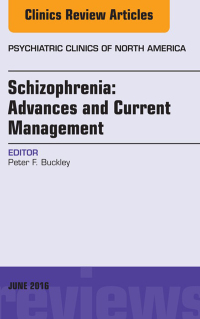 表紙画像: Schizophrenia: Advances and Current Management, An Issue of Psychiatric Clinics of North America 9780323446327