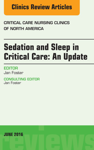 Cover image: Sedation and Sleep in Critical Care: An Update, An Issue of Critical Care Nursing Clinics 9780323446525