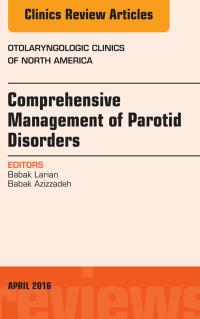 Cover image: Comprehensive Management of Parotid Disorders, An Issue of Otolaryngologic Clinics of North America 9780323447560